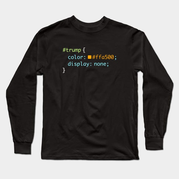 Web Design Anti Trump Funny CSS Programmer Developer Code Long Sleeve T-Shirt by mindeverykind